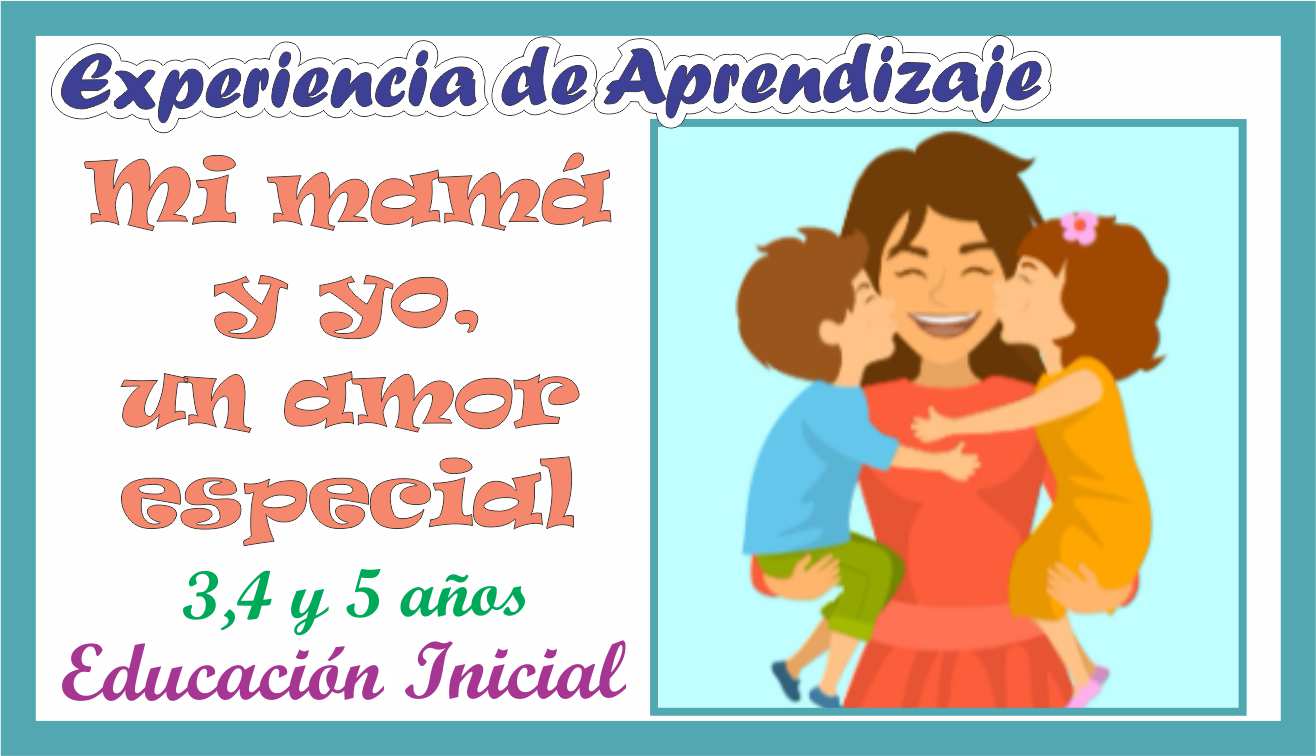 Experiencia de Aprendizaje «Mi mamá y yo, un amor especial» para niños ...