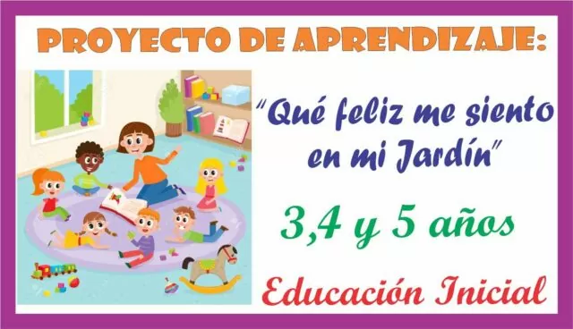 Proyecto de Aprendizaje «Que feliz me siento en mi Jardin» para niños de 3, 4 y 5 años