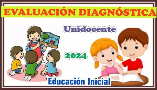 EVALUACIÓN DIAGNÓSTICA PARA UNIDOCENTE INICIAL 2024