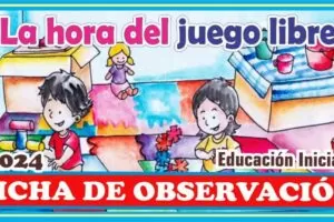 FICHA DE OBSERVACIÓN DE LA HORA DEL JUEGO LIBRE EN LOS SECTORES PARA INICIAL 2024