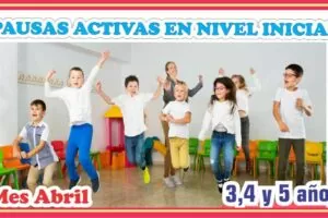 PAUSAS ACTIVAS EN EL NIVEL INICIAL PARA MES ABRIL