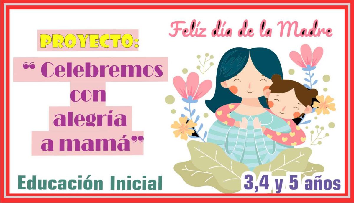 Proyecto de Aprendizaje «Celebramos con Alegría a MAMÁ» para niños de 3 ...