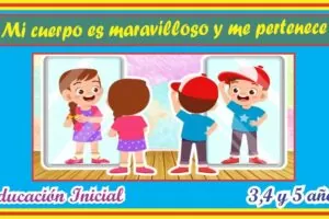 Proyecto de Aprendizaje «Mi cuerpo es maravilloso y me pertenece» para niños de 3,4 y 5 años