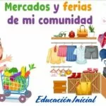 Experiencia y sus SESIONES «Mercados y ferias de mi comunidad» para 3,4 y 5 años