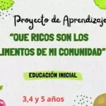 Proyecto Completo «QUE RICOS SON LOS ALIMENTOS DE  MI COMUNIDAD» para 3,4 y 5 años