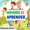 El Movimiento como Herramienta de Aprendizaje en Inicial «MOVERSE ES APRENDER»